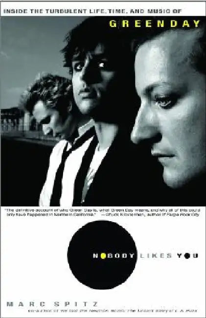 Nobody Likes You: Inside the Turbulent Life, Times, and Music of Green Day by Marc Spitz