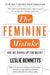 The Feminine Mistake: Are We Giving Up Too Much? by Leslie Bennetts