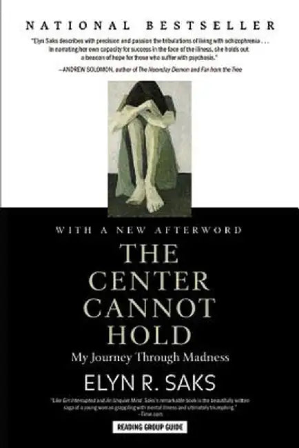 The Center Cannot Hold: My Journey Through Madness by Elyn R. Saks