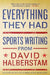 Everything They Had: Sports Writing from David Halberstam by David Halberstam