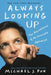 Always Looking Up: The Adventures of an Incurable Optimist by Michael J. Fox