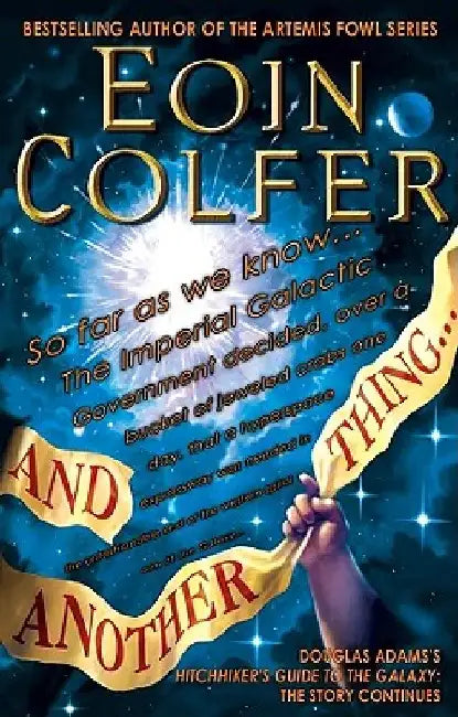 And Another Thing...: Douglas Adams's Hitchhiker's Guide to the Galaxy Part Six of Three by Eoin Colfer