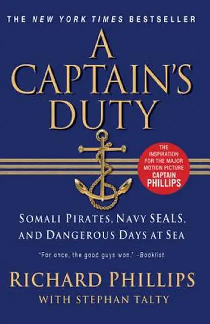 A Captain's Duty: Somali Pirates, Navy SEALs, and Dangerous Days at Sea by Richard Phillips