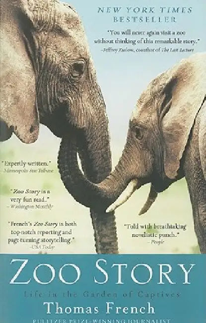 Zoo Story: Life in the Garden of Captives by Thomas French