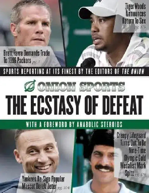 The Ecstasy of Defeat: Sports Reporting at Its Finest by the Editors of the Onion by Editors of the Onion