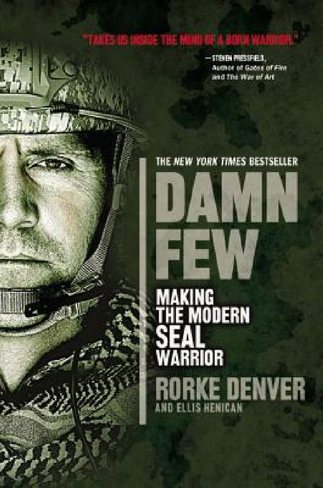Damn Few: Making the Modern SEAL Warrior by Rorke Denver