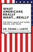 What Americans Really Want... Really: The Truth about Our Hopes, Dreams, and Fears by Frank Luntz