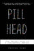 Pill Head: The Secret Life of a Painkiller Addict by Joshua Lyon