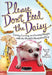 Please Don't Feed the Daisy: Living, Loving, and Losing Weight with the World's Hungriest Dog by Beverly West