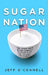Sugar Nation: The Hidden Truth Behind America's Deadliest Habit and the Simple Way to Beat It by Jeff O'Connell