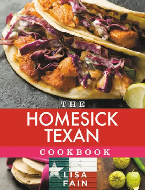 The Homesick Texan Cookbook by Lisa Fain