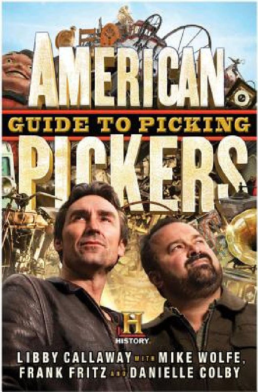 American Pickers Guide to Picking by Libby Callaway