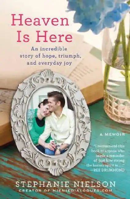 Heaven is Here by Stephanie Nielson