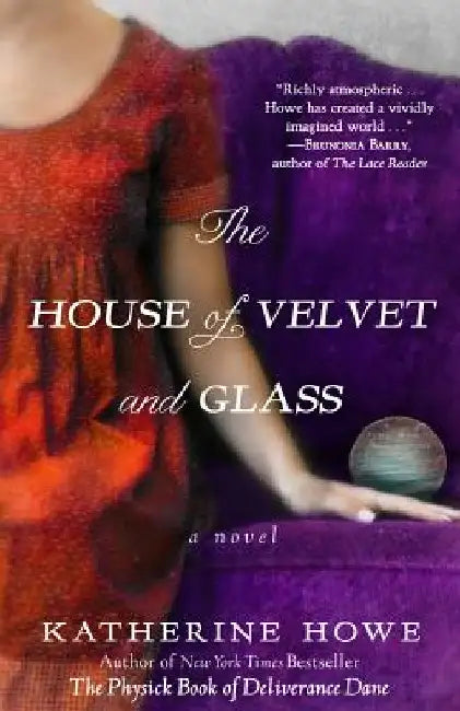 The House of Velvet and Glass by Katherine Howe