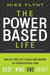 The Power Based Life: Realize Your Life's Goals and Dreams by Strengthening Your Body, Mind, and Spirit by Mike Flynt