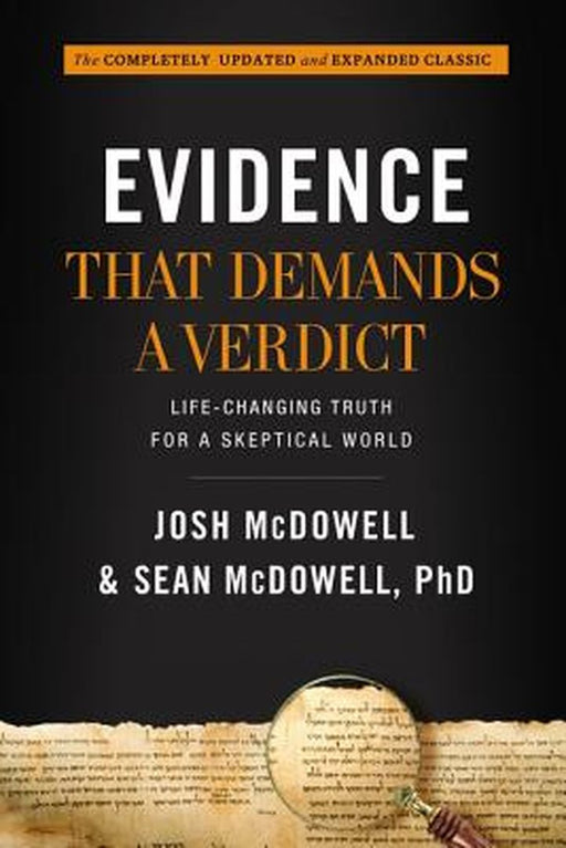 Evidence That Demands a Verdict: Life-Changing Truth for a Skeptical World by Josh McDowell