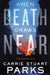 When Death Draws Near by Carrie Stuart Parks
