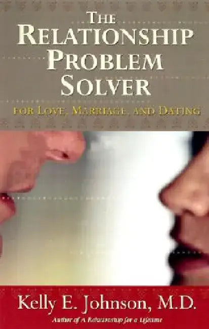 The Relationship Problem Solver by Kelly Johnson