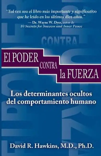 El Poder Contra La Fuerza by David R. Hawkins