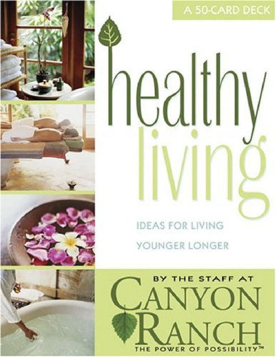 Healthy Living Cards: Ideas For Living Younger Longer by Canyon Ranch