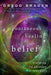 The Spontaneous Healing of Belief: Shattering the Paradigm of False Limits by Gregg Braden