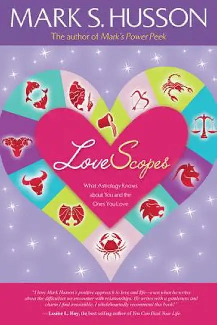 Lovescopes: What Astrology Knows about You and the Ones You Love by Mark S. Husson