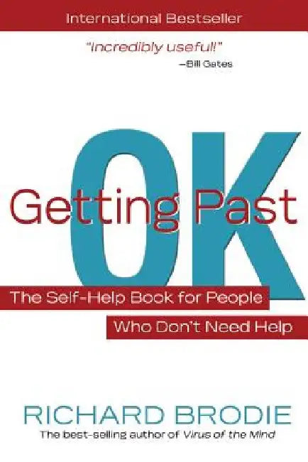 Getting Past Ok: The Self-Help Book for People Who Don?t Need Help by Richard Brodie