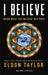 I Believe: When What You Believe Matters! [With CD (Audio)] by Eldon Taylor