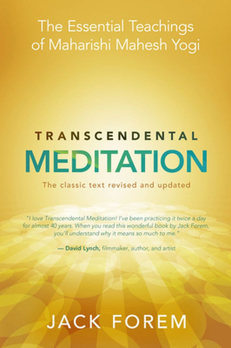 Transcendental Meditation: The Essential Teachings of Maharishi Mahesh Yogi: The Classic Text by Jack Forem