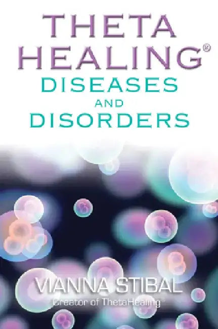 ThetaHealing Diseases & Disorders by Vianna Stibal