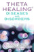 ThetaHealing Diseases & Disorders by Vianna Stibal