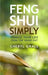 Feng Shui Simply: Change Your Life from the Inside Out by Cheryl Grace