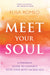 Meet Your Soul: A Powerful Guide to Connect with Your Most Sacred Self by Elisa Romeo