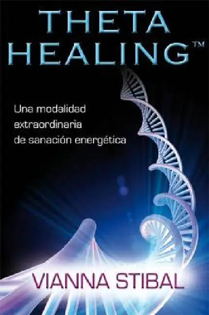 Theta Healing by Vianna Stibal