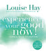 Experience Your Good Now!: Learning to Use Affirmations by Louise Hay