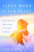 Clear Home, Clear Heart: Learn to Clear the Energy of People & Places by Jean Haner
