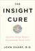 The Insight Cure: Change Your Story, Transform Your Life by John Sharp