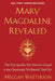 Mary Magdalene Revealed: The First Apostle, Her Feminist Gospel & the Christianity We Haven't Tried Yet by Meggan Watterson