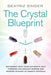 Crystal Blueprint: Reconnect with Your Authentic Self Through the Ancient Wisdom and Modern Science of Quartz Crystals by Beatriz Singer