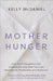 Mother Hunger: How Adult Daughters Can Understand and Heal from Lost Nurturance, Protection, and Guidance by Kelly McDaniel