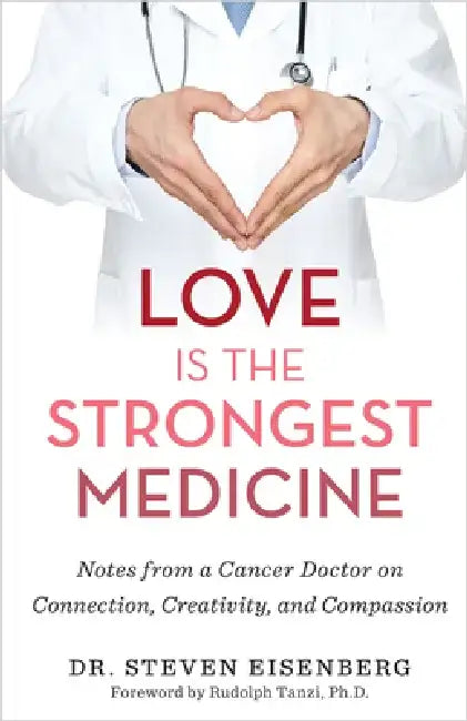 Love Is the Strongest Medicine by Steven Eisenberg