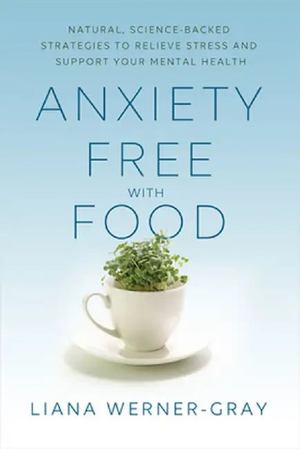 Anxiety-Free with Food by Liana Werner Gray
