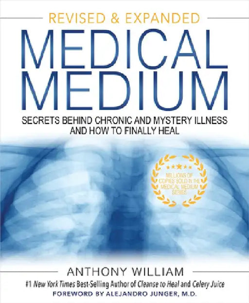 Medical Medium: Secrets Behind Chronic and Mystery Illness and How to Finally Heal (Revised and Expanded Edition) by Anthony William