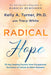 Radical Hope: 10 Key Healing Factors from Exceptional Survivors of Cancer & Other Diseases by Kelly a. Turner