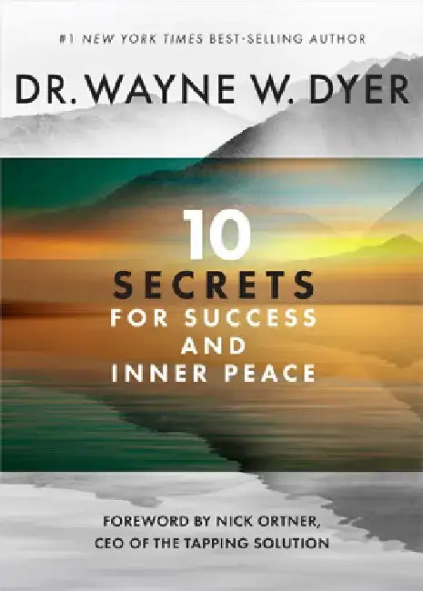 10 Secrets for Success and Inner Peace by Wayne W. Dr Dyer