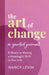 The Art of Change, a Guided Journal: 8 Weeks to Making a Meaningful Shift by Nancy Levin