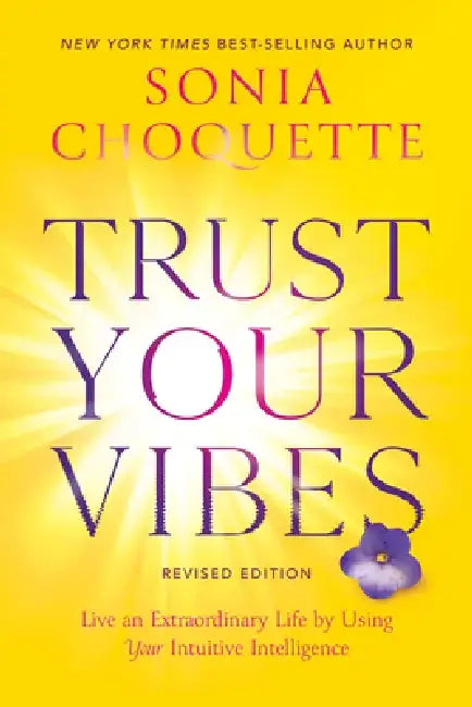 Trust Your Vibes (Revised Edition) by Sonia Choquette