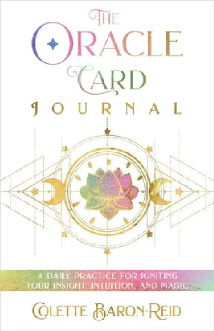 The Oracle Card Journal: A Daily Practice for Self-Discovery by Colette Baron-Reid