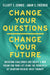 Change Your Questions, Change Your Future: Overcome Challenges and Create a New Vision for Your Life Using the Principles of Solution Focused Brief Th by Elliott E. Connie
