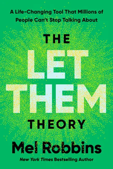 The Let Them Theory: The Life-Changing Hack That Millions of People Cant Stop Talking about by Mel Robbins